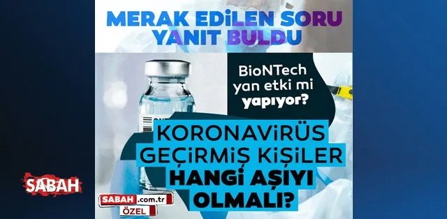 koronavirus gecirmis kisiler hangi asiyi olmali biontech asisi yan etki mi yapiyor saglik haberleri
