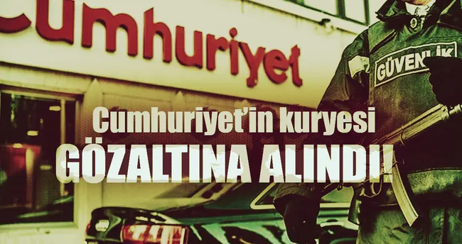 Cumhuriyet’in para kuryesi gözaltında