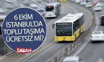 Bugün toplu taşıma ücretsiz mi? 6 Ekim 2022 Bugün İstanbul’da toplu taşıma otobüs, İETT, metro, metrobüs, Marmaray ücretsiz mi, bedava mı?