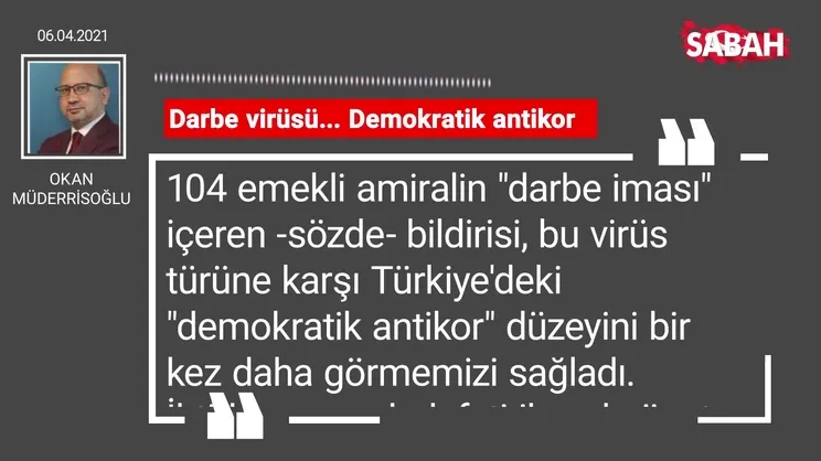 Okan Müderrisoğlu | Darbe virüsü... Demokratik antikor