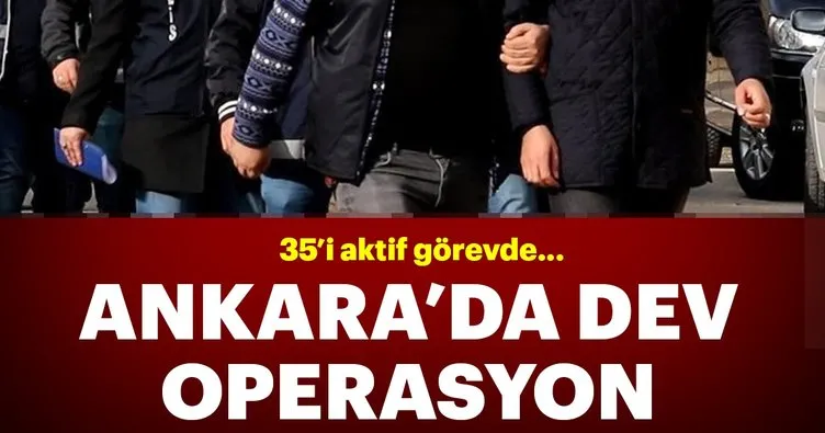 Son dakika: FETÖ’ye Ankara’da dev operasyon! Çok sayıda gözaltı var