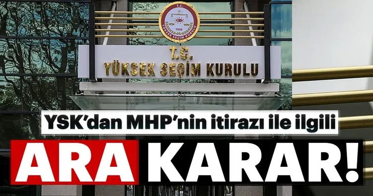 Son dakika: YSK’dan MHP’nin itirazına ara karar