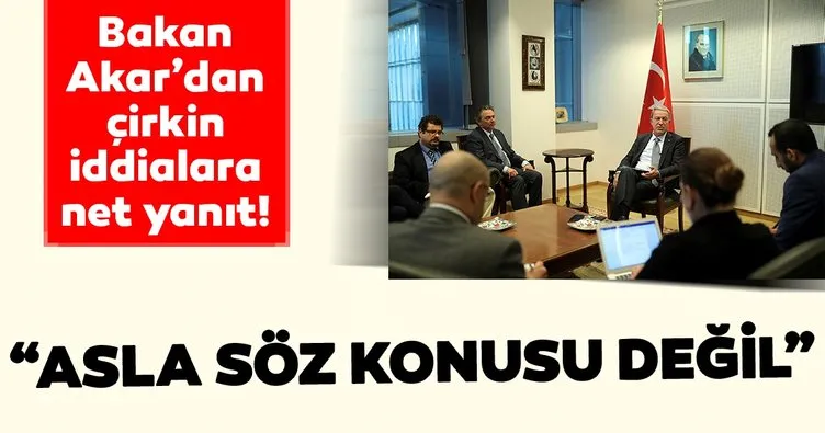 Bakan Akar'dan son dakika açıklama!