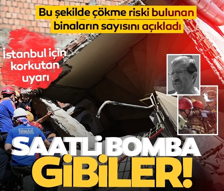 İstanbul’da çöken bina sonrası korkutan açıklama: 2-3 bin bina saatli bomba gibi!