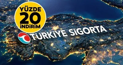 Türkiye Sigorta’dan kampanya! Yüzde 20 indirim