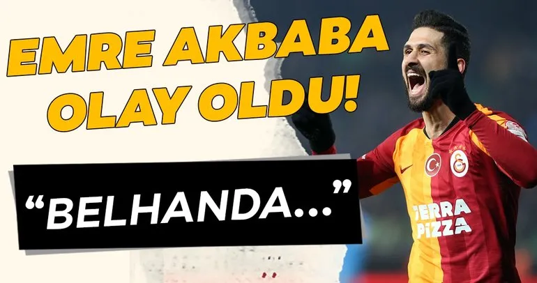 Galatasaray’ın Emre Akbaba yine olay oldu! Belhanda...