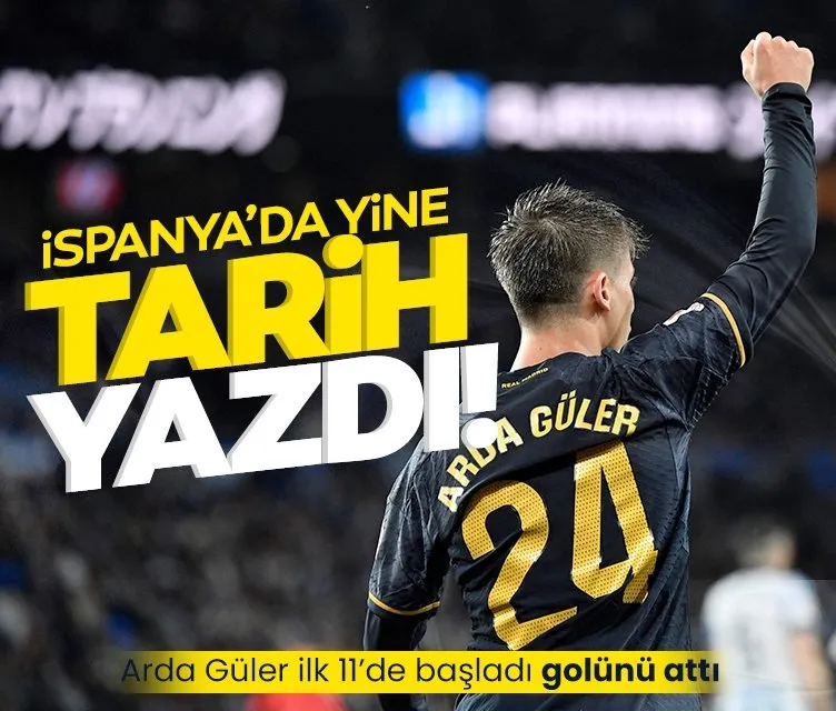 Arda Güler İspanya’da yine tarih yazdı!