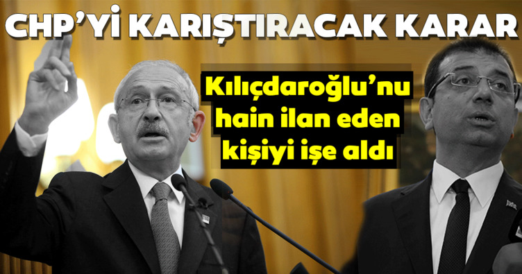 Ekrem İmamoÄlu'ndan tartıÅma yaratacak karar! Kemal KılıçdaroÄlu'nu vatan hainliÄi ile suçlayan ismi iÅe aldı!