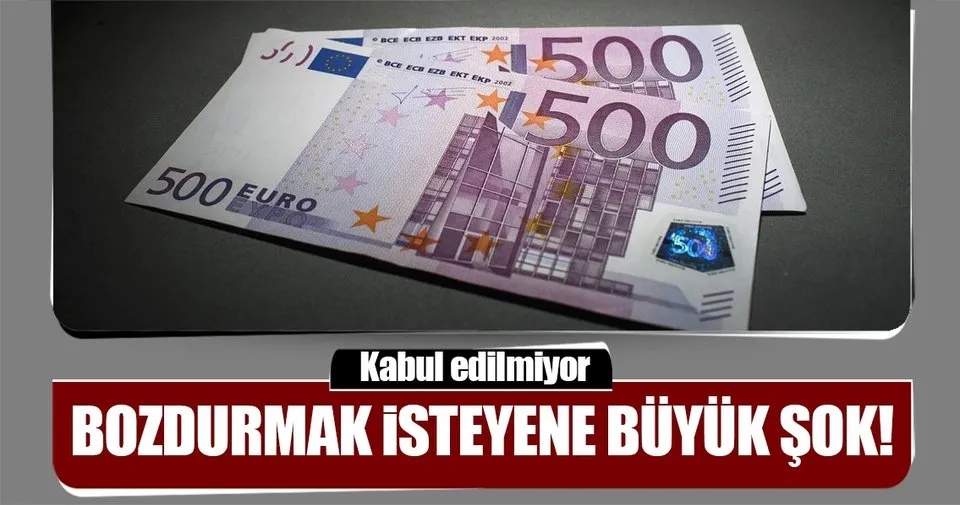 bankalar 500 euro yu kabul etmiyor son dakika haberler
