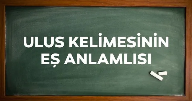 ulus es anlamlisi ulus kelimesinin es anlamlisi nedir son dakika egitim haberleri ulus es anlamlisi ulus kelimesinin es anlamlisi nedir son dakika egitim haberleri