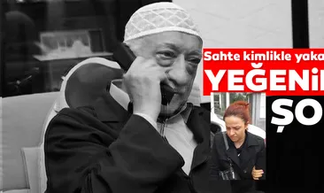 FETÖ elebaşının sahte kimlikle yakalanan yeğenine dava!