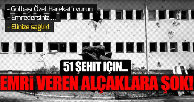 Gölbaşı’nı vurun emri veren komutanlara şok!