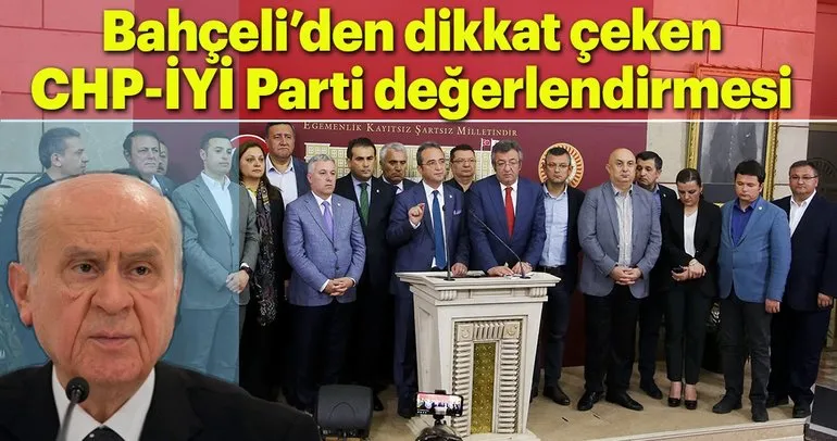 Bahçeli’den 15 milletvekillik CHP-İYİ Parti değerlendirmesi