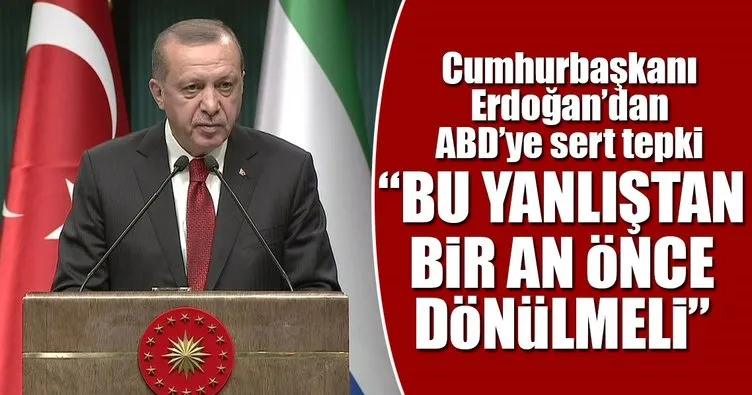 Cumhurbaşkanı Erdoğan’dan ABD’ye YPG tepkisi