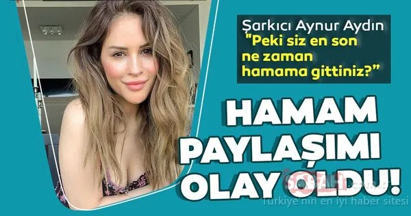 Sansasyonel paylaşımlarıyla dikkat çeken Aynur Aydın'dan hamam pozu! Şarkıcı Aynur Aydın hamam pozu ile sosyal medyayı salladı!