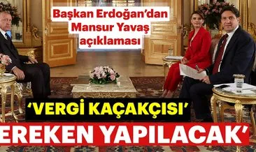 Başkan Erdoğan’dan Mansur Yavaş’ın sahte senet skandalına ilişkin açıklama