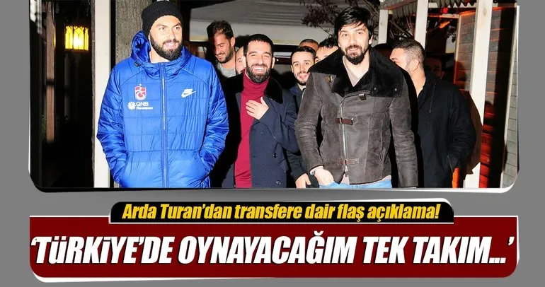 Arda Turan: Sadece Beşiktaş...
