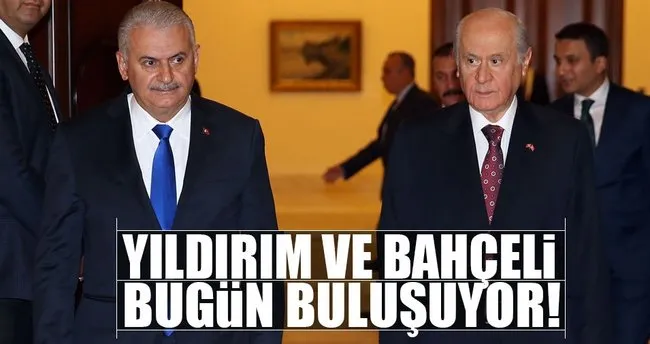 Yıldırım ve Bahçeli bugün buluşuyor