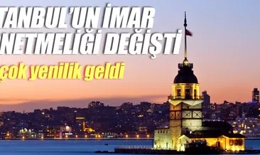 İstanbul’un imar yönetmeliği değişti