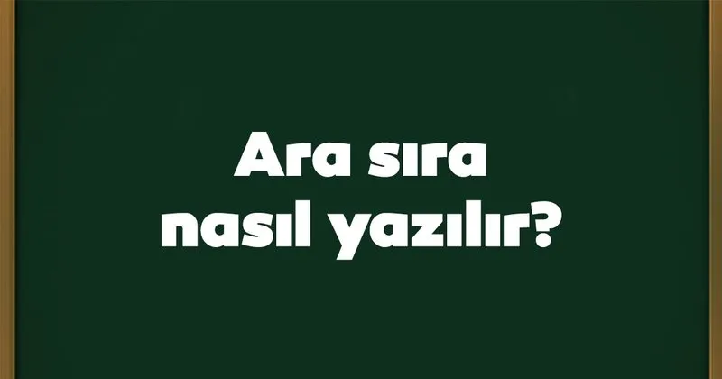 ara sira nasil yazilir birlesik mi