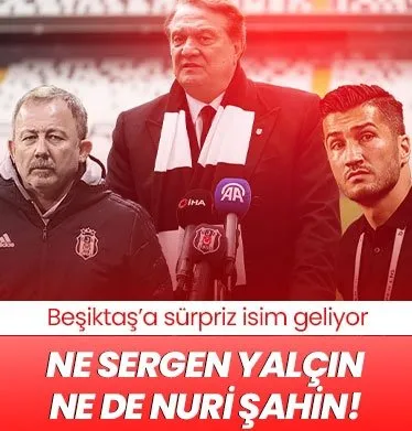 Beşiktaş’a sürpriz isim! Ne Sergen, ne Nuri...