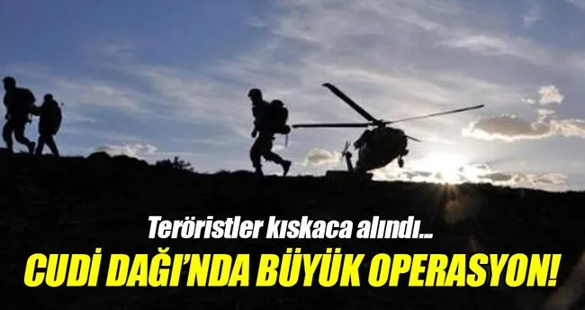 Cudi Dağı’nda PKK’ya operasyon!