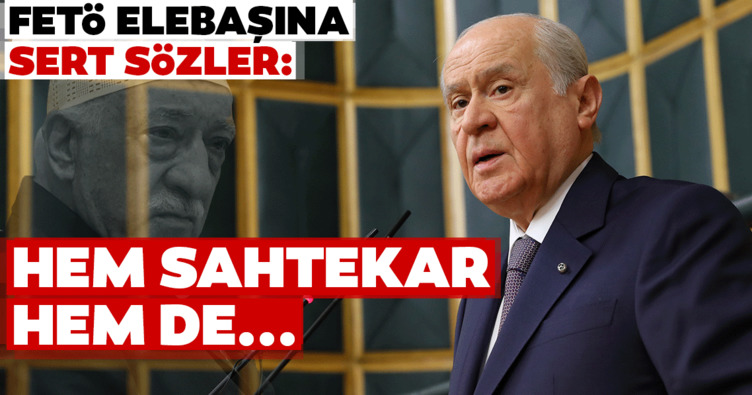 MHP Genel Başkanı Devlet Bahçeli’den FETÖ elebaşına sert sözler