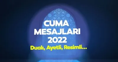 Mevlid Kandili’ne özel Cuma mesajları 2022: Dualı, hadisli, ayetli, kısa, uzun, yeni, en güzel, resimli Cuma mesajları ve sözleri