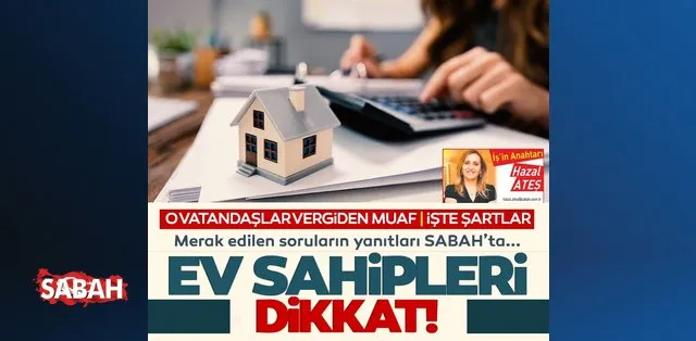 son dakika haberler ev sahipleri dikkat o vatandaslar vergiden muaf iste sartlar en guncel son dakika haberleri son dakika haberler