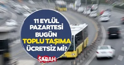 Bugün ulaşım bedava mı, kaça kadar? Okulun ilk günü 11 Eylül’de İETT, metrobüs, metro, Marmaray, otobüs ücretsiz mi, bedava mı?