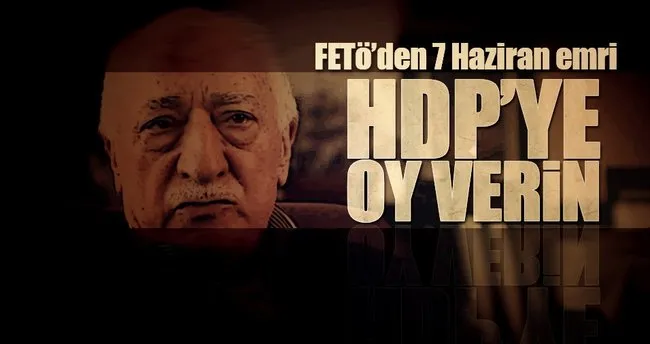 FETÖ’den 7 Haziran emri: HDP’ye oy verin