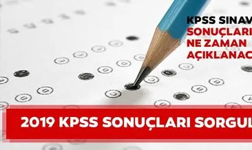 KPSS sınav sonuçları ne zaman açıklanacak? 2019 KPSS sonuçları nasıl sorgulanır? ÖSYM duyurdu!