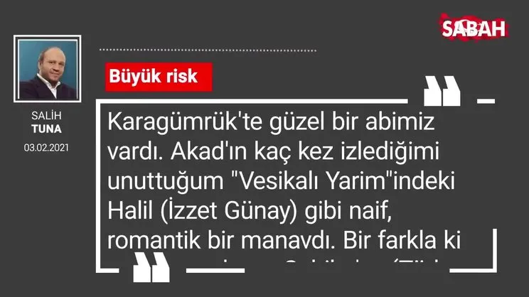 Salih Tuna | Büyük risk