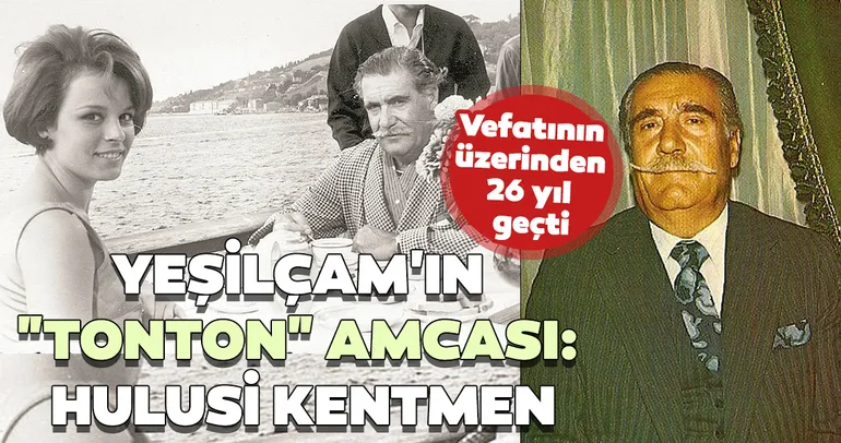 Yeşilçam’ın Tonton Amcası: Hulusi Kentmen