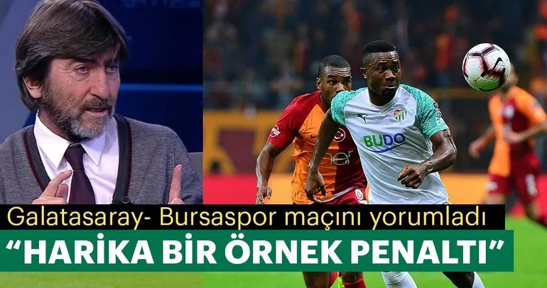 Rıdvan Dilmen Galatasaray-Bursaspor maçını yorumladı