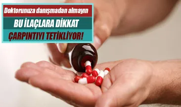 Bu ilaçlara dikkat çarpıntıyı tetikliyor!