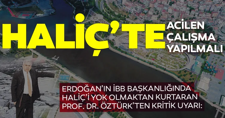 Haliç’te acilen çalışma yapılmalı