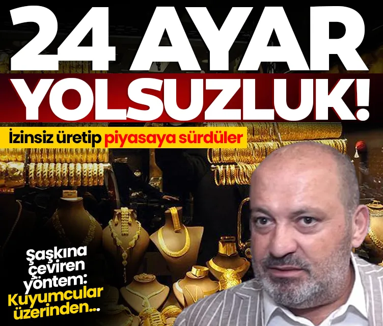 24 ayar yolsuzluk