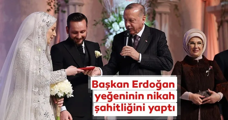 Başkan Erdoğan yeğeninin nikah şahitliğini yaptı