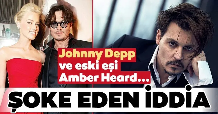 Johhny Depp’in eski eşi Amber Heard hakkında şoke eden iddia!