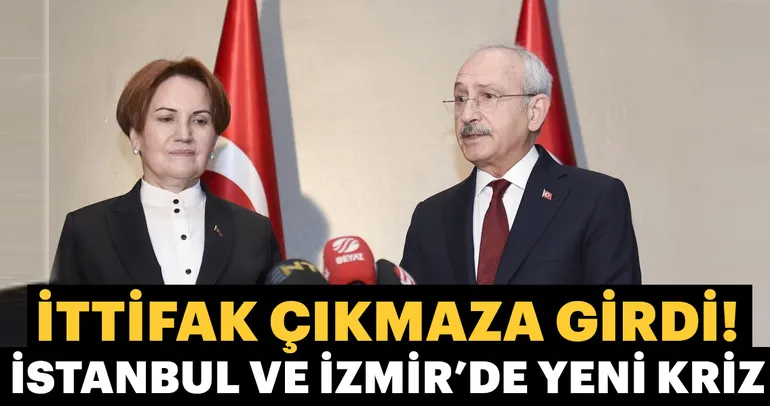 CHP - İyi Parti ittifakı İstanbul ve İzmir'de krize girdi