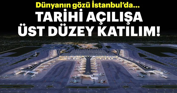 İstanbul Yeni Havalimanı açılışına üst düzey katılım!