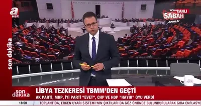 Son dakika: Libya Tezkeresi TBMM’den geçti! CHP ve HDP Hayır oyu verdi | Video