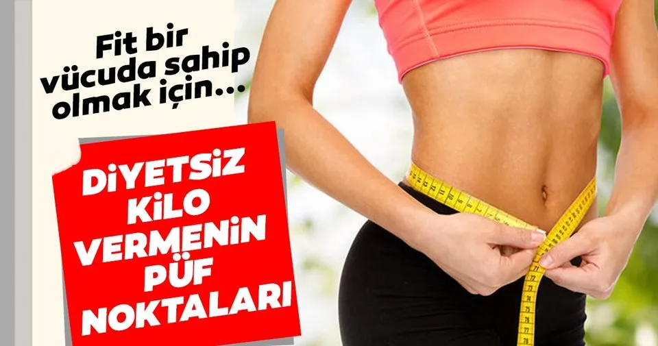 Diyetsiz Kilo Vermenin Puf Noktalari Sabah