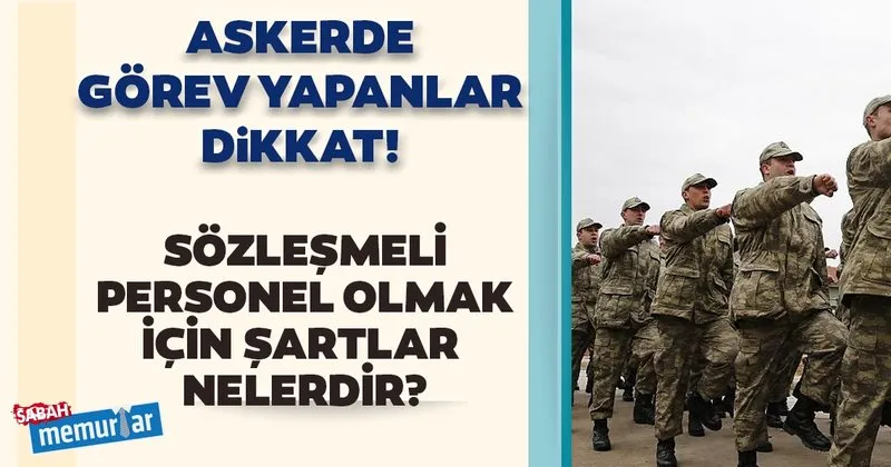 Sabah Memurlar Askerde Olup 4 B Li Sozlesmeli Personel Olmak Isteyenler Dikkat Askeri Personel Haberleri
