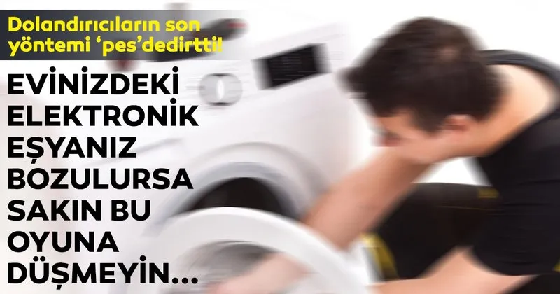 Yetkili Servis Oyunuyla Dolandiriyorlar Son Dakika Haberler