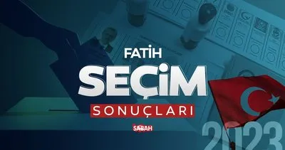 İstanbul Fatih seçim sonuçları oy oranları 2023: Fatih Cumhurbaşkanlığı ve Milletvekili seçim sonuçları canlı 2. Bölge