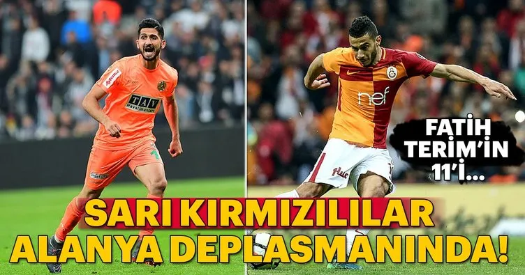 Galatasaray zorlu Alanya deplasmanında! Muhtemel 11’ler...