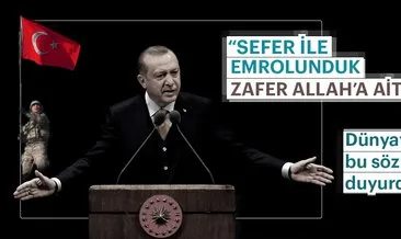 Cumhurbaşkanı Erdoğan: Şunu bilin biz seferle emrolunduk, zafer Allah’a aittir