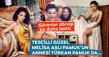 33 yaşındaki Melisa Aslı Pamuk sosyal medyada ilgi odağı oldu! Annesi güzelliğiyle kızını solladı! “Abla kardeş gibi”